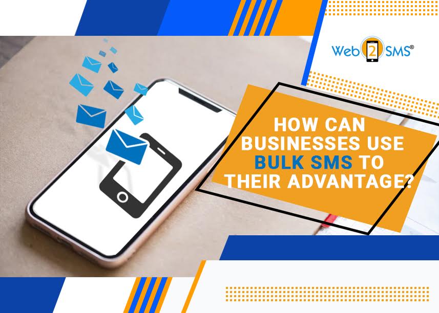 How Can Businesses Use Bulk SMS To Their Advantage? 